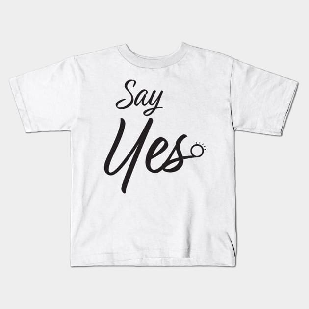 Say Yes Marriage Proposal Kids T-Shirt by sigdesign